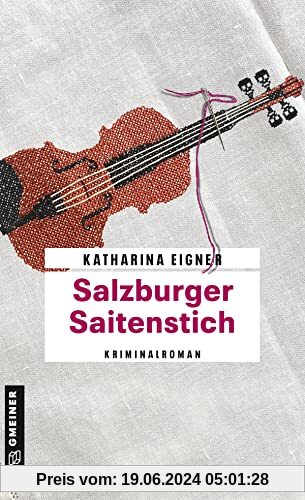 Salzburger Saitenstich: Kriminalroman (Kriminalromane im GMEINER-Verlag)